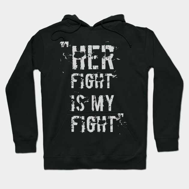 Her Fight Is My Fight Hoodie by GlossyArtTees